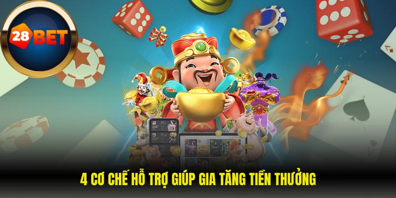 4 cơ chế hỗ trợ giúp gia tăng tiền thưởng