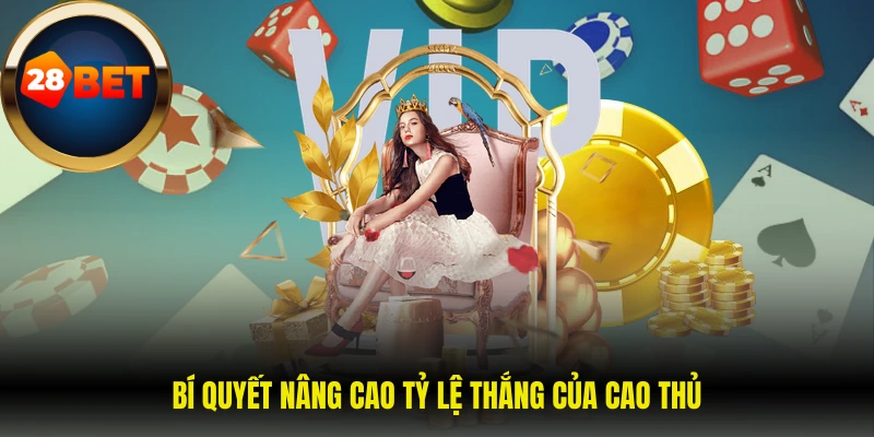 Bí quyết nâng cao tỷ lệ thắng của cao thủ
