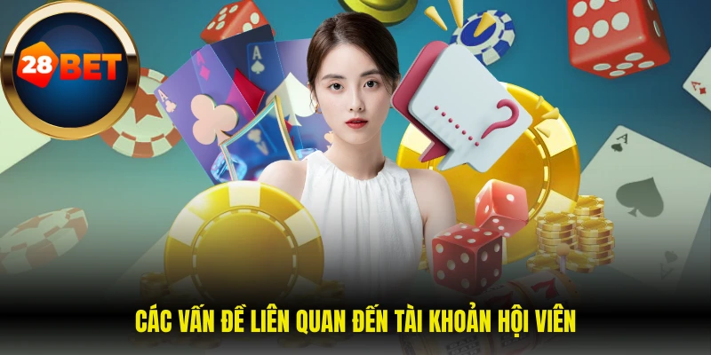 Các vấn đề liên quan đến tài khoản hội viên