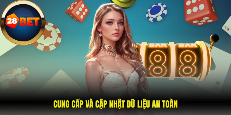 Chính sách bảo mật 28Bet 3 Cung cấp và cập nhật dữ liệu an toàn