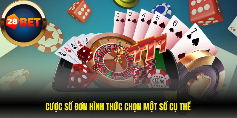 Cược số đơn hình thức chọn một số cụ thể 