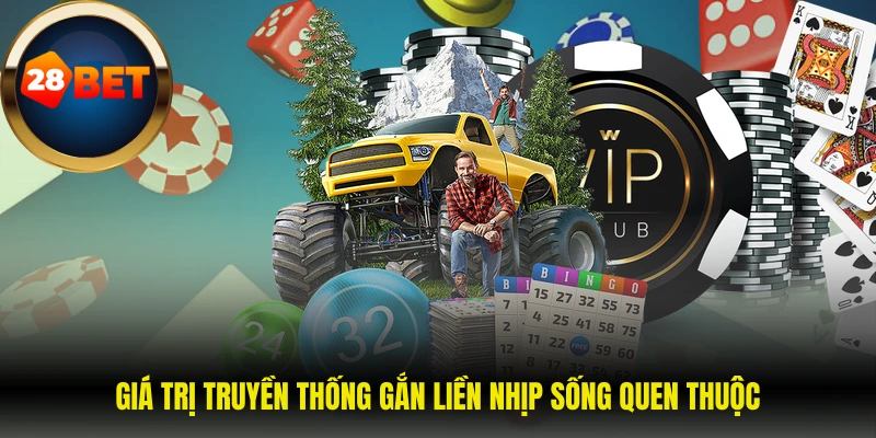 Giá trị truyền thống gắn liền nhịp sống quen thuộc