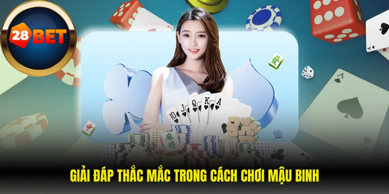 Giải đáp thắc mắc trong cách chơi mậu binh