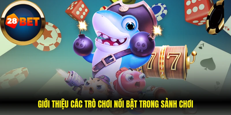 Giới thiệu các trò chơi nổi bật trong sảnh chơi