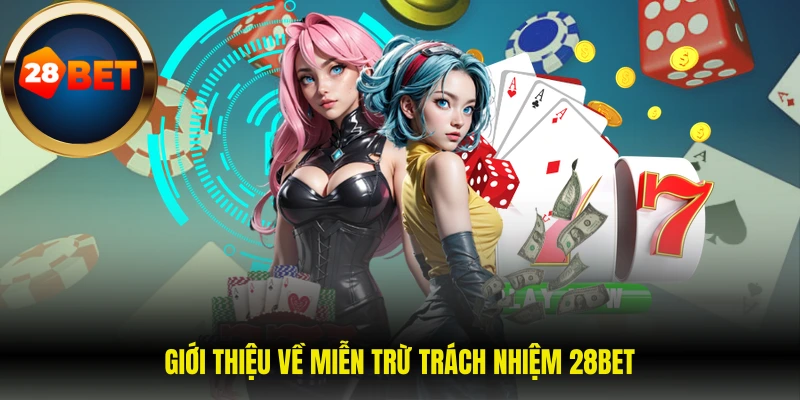 Miễn trừ trách nhiệm 28Bet 1 Giới thiệu về miễn trừ trách nhiệm 28BET