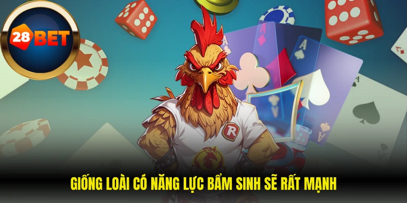 Giống loài có năng lực bẩm sinh sẽ rất mạnh 