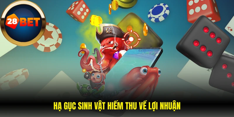 Hạ gục sinh vật hiếm thu về lợi nhuận