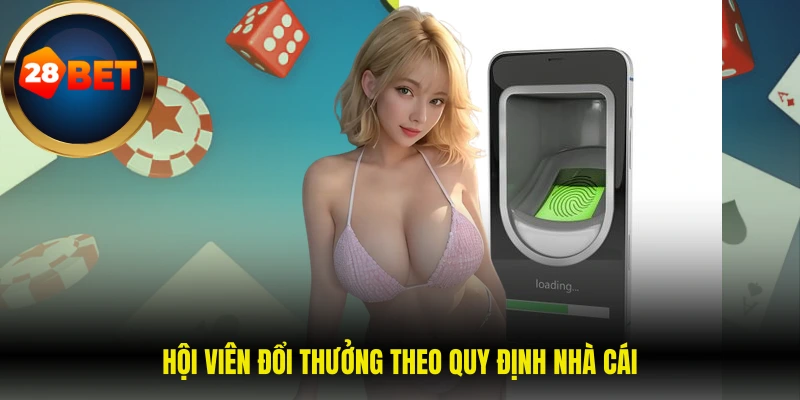 Hội viên cược trung thực để rút tiền 28BET