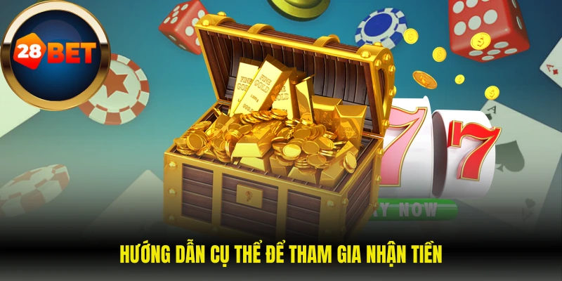 Hướng dẫn cụ thể để tham gia nhận tiền