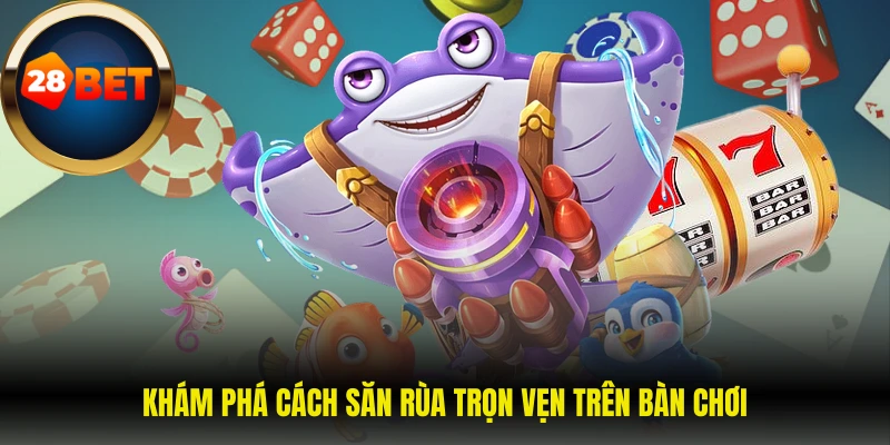 Khám phá cách săn rùa trọn vẹn trên bàn chơi