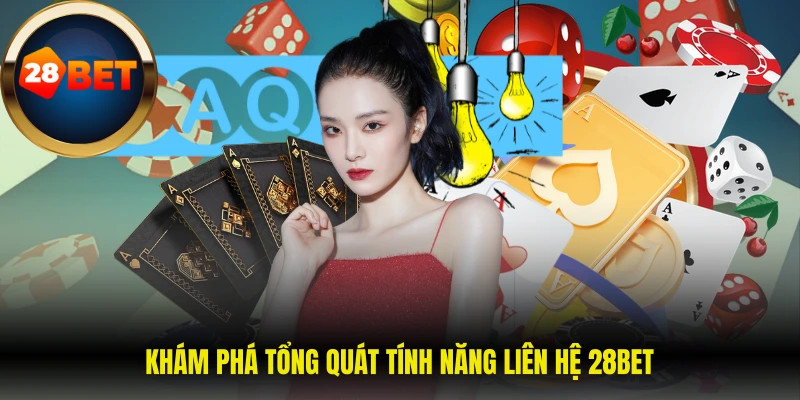 Khám phá tổng quát tính năng liên hệ 28BET