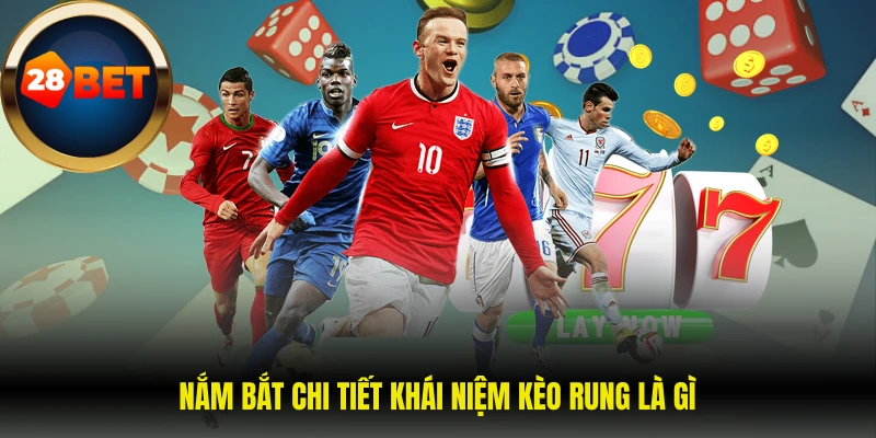 Nắm bắt chi tiết khái niệm kèo rung là gì