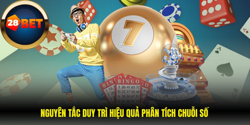 Nguyên tắc duy trì hiệu quả phân tích chuỗi số