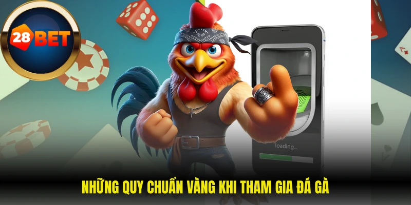 Những quy chuẩn vàng khi tham gia đá gà