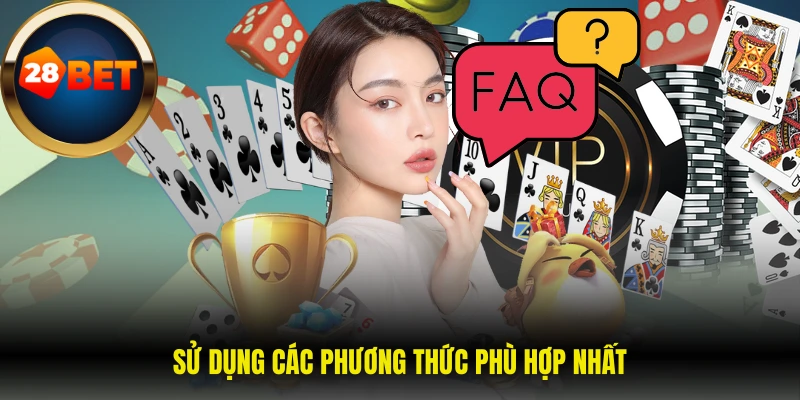 Sử dụng các phương thức phù hợp nhất