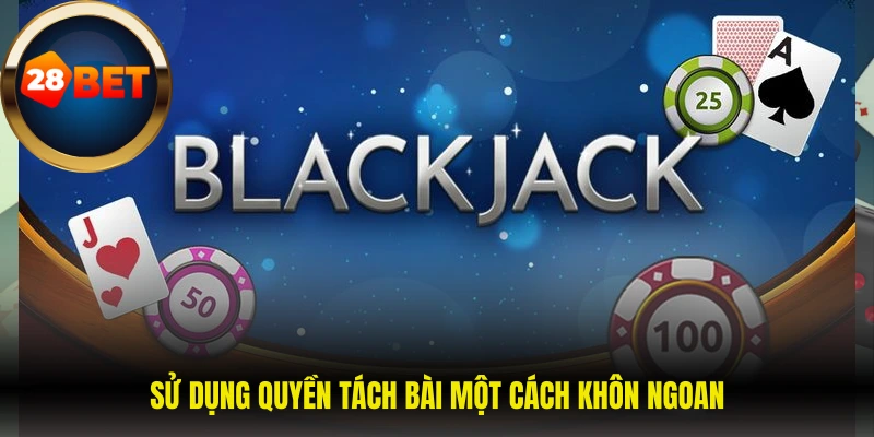 Sử dụng quyền tách bài một cách khôn ngoan