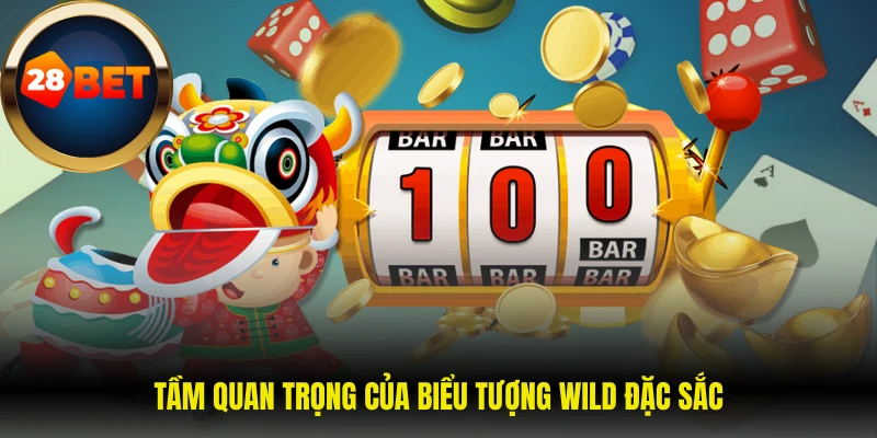 Tầm quan trọng của biểu tượng Wild đặc sắc 