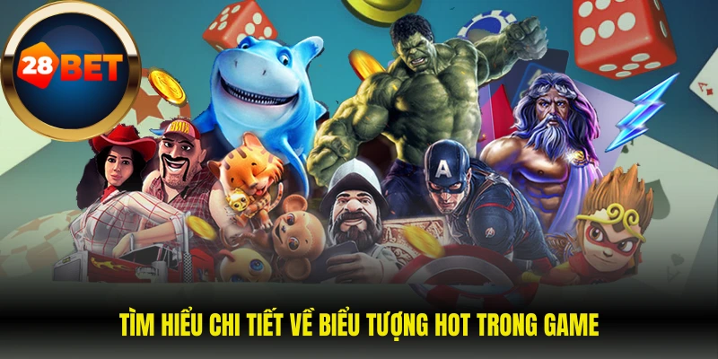 Tìm hiểu chi tiết về biểu tượng hot trong game 