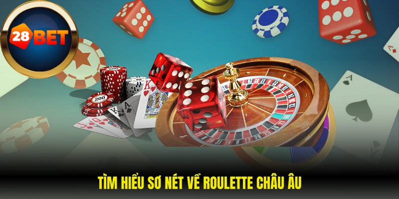 Tìm hiểu sơ nét về roulette châu Âu