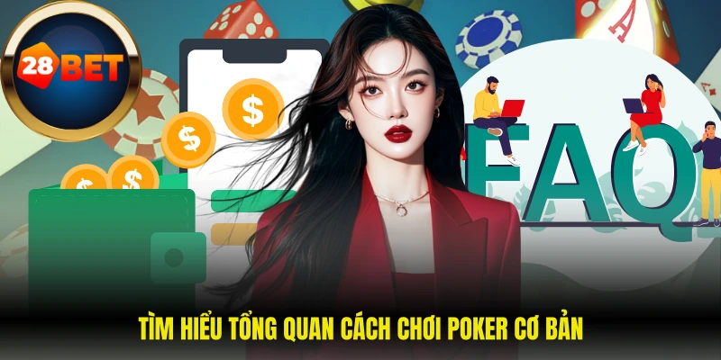  Tìm hiểu tổng quan cách chơi poker cơ bản