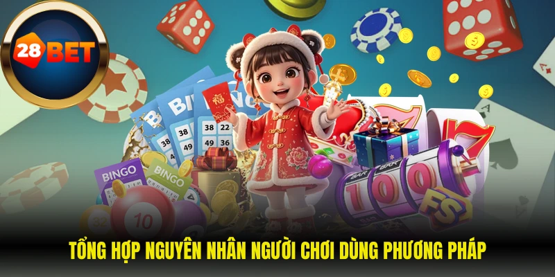 Tổng hợp nguyên nhân người chơi dùng phương pháp