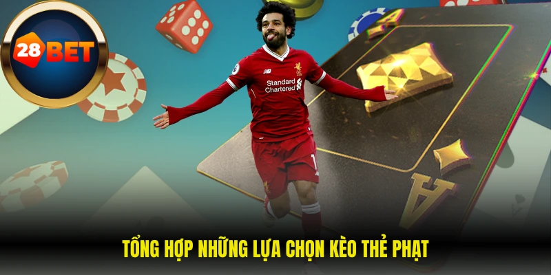 Tổng hợp những lựa chọn kèo thẻ phạt