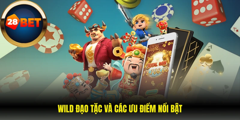 Wild đạo tặc và các ưu điểm nổi bật 