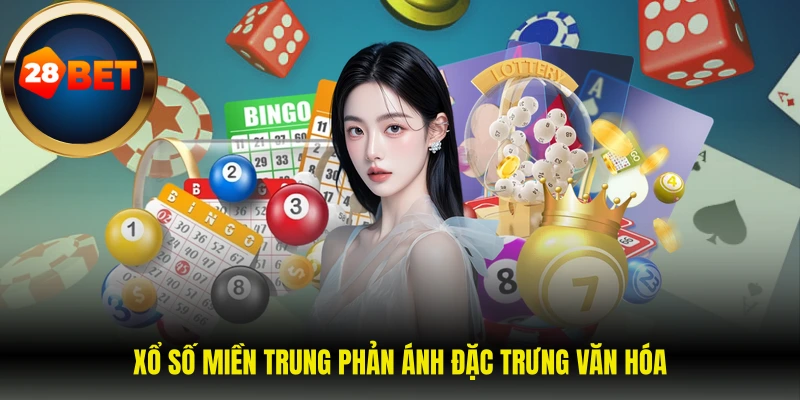 Xổ số miền Trung phản ánh đặc trưng văn hóa